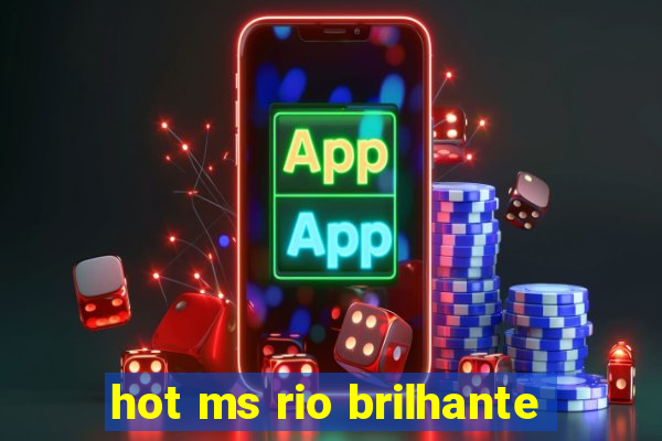 hot ms rio brilhante